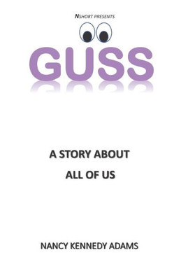 GUSS: A Story About All of US (Nshort Presents)