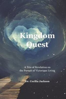 Kingdom Quest: A Trio of Revelation on the Pursuit of Victorious Living