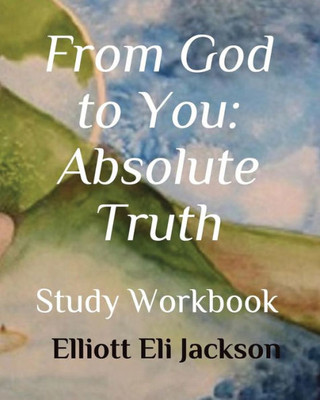 From God to You: Absolute Truth: Study Workbook
