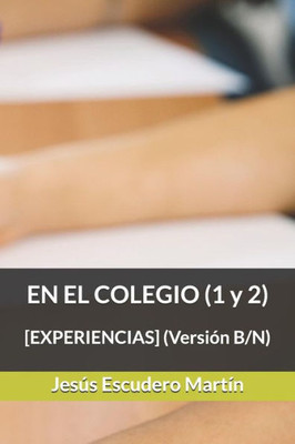 EN EL COLEGIO (1 y 2): [EXPERIENCIAS] (Versión B/N) (Spanish Edition)