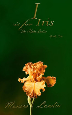 I is for Iris: The Alpha Ladies