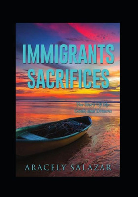 IMMIGRANTS SACRIFICES: Story of Goals and Dreams (1)