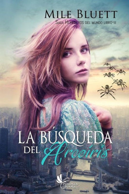 La búsqueda del arcoíris: Herederos del mundo III (Spanish Edition)