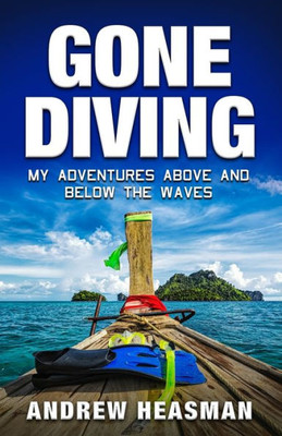 Gone Diving: My Adventures Above and Below the Waves (The Memoir Series)