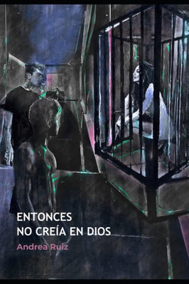 Entonces no creía en Dios (Spanish Edition)