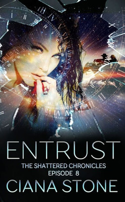Entrust: Episode 8 of The Shattered Chronicles