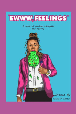 Ewww Feelings: A Book of Random Thoughts and Poetry