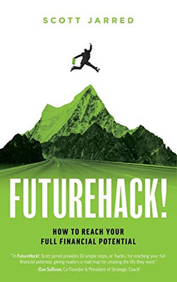 FutureHack!: How To Reach Your Full Financial Potential - Hardcover