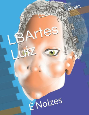 LBArtes Luiz: É Noizes (Portuguese Edition)