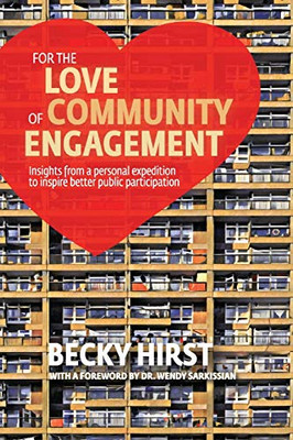 For the Love of Community Engagement: Insights from a personal expedition to inspire better public participation - Paperback