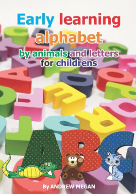 Early learning alphabet by animals and letters for childrens: Animals and letters for childrens
