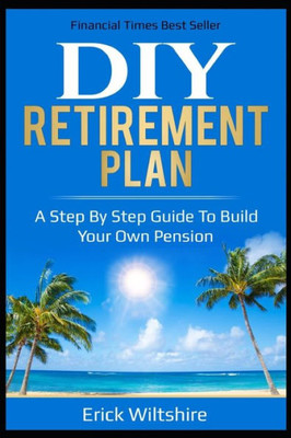 DIY Retirement Planning: A step by step guide to build your own pension