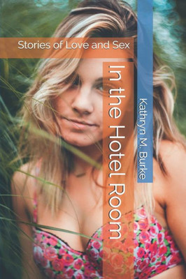 In the Hotel Room: Stories of Love and Sex