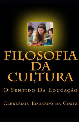 FILOSOFIA DA CULTURA: O SENTIDO DA EDUCAÇÃO (Portuguese Edition)