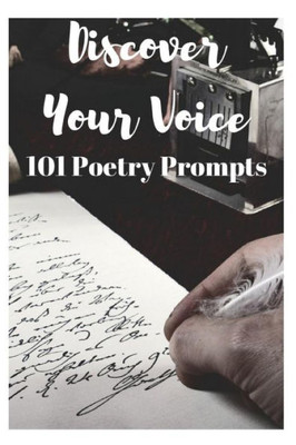 Discover Your Voice: 101 Poetry Prompts