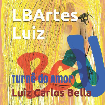 LBArtes Luiz: Turnê do Amor (Portuguese Edition)
