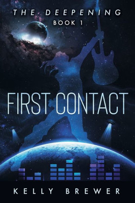 First Contact: Book One in The Deepening Series (A Space Rock Opera Romance Adventure)
