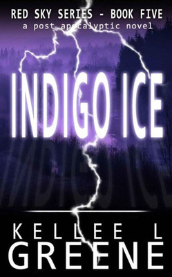 Indigo Ice - A Post-Apocalyptic Novel (The Red Sky Series)