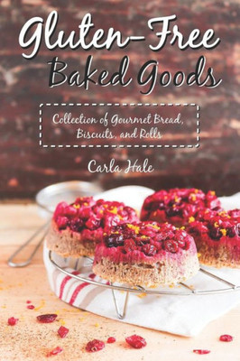 Gluten-Free Baked Goods: Collection of Gourmet Bread, Biscuits, and Rolls