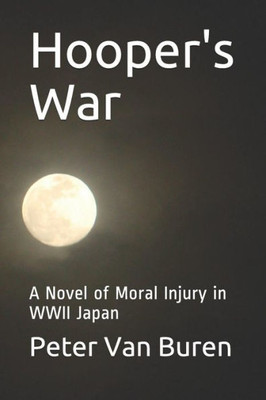 Hooper's War: A Novel of Moral Injury in WWII Japan