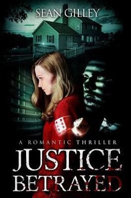 Justice Betrayed: A Romantic Thriller