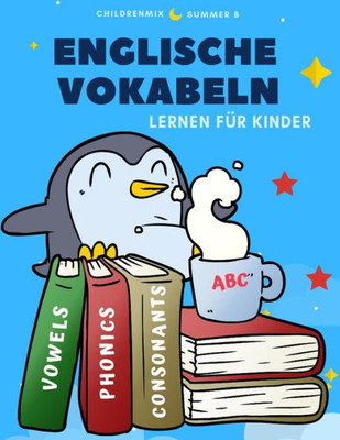 Englische Vokabeln Lernen Für Kinder: Ein spezieller, auf Kinder abgestimmter Kurs, der es leicht macht Englisch zu lernen. Die Aktivitäten werden ... Vokabular erweitern. (German Edition)