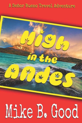 High In The Andes: A Señor Bueno Travel Adventure