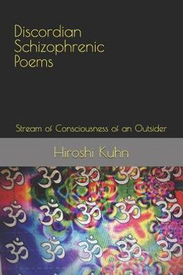 Discordian Schizophrenic Poems: Stream of Consciousness of an Outsider