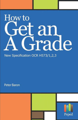 How to Get an A Grade - New Specification OCR H573/1,2,3