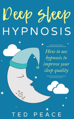 Deep sleep hypnosis: How to use hypnosis to improve your sleep quality