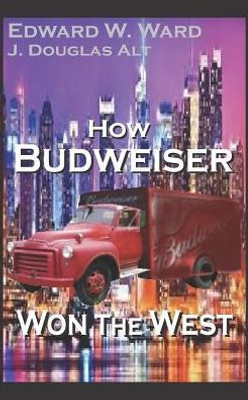 How Budweiser Won The West