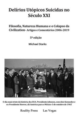 Delírios Utópicos Suicidas no Século XXI Filosofia, Natureza Humana e o Colapso da Civilization - Artigos e Comentários 2006-2019 5ª edição: ... 2006-2019 5ª edição (Portuguese Edition)