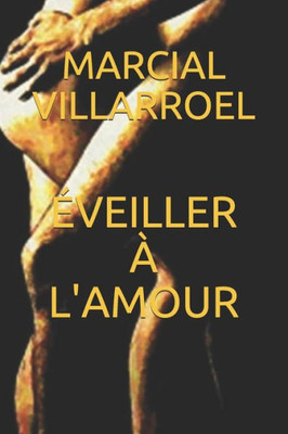 ÉVEILLER À L'AMOUR (HISTOIRES D'AMOUR ET DE SEXE) (French Edition)