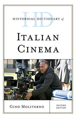 Historical Dictionary of Italian Cinema (Historical Dictionaries of Literature and the Arts)