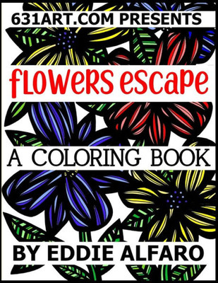 Flowers Escape: A Coloring Book (631 Coloring Books)