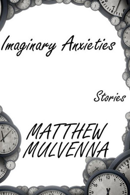 Imaginary Anxieties: Stories