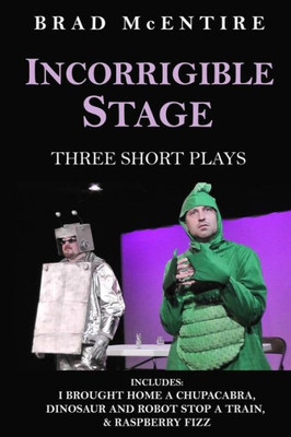 Incorrigible Stage: Three Short Plays