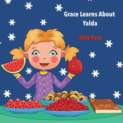 Grace Learns about Yalda (Grace Learns about Persian Culture)