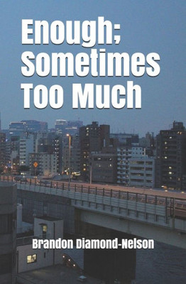 Enough; Sometimes Too Much