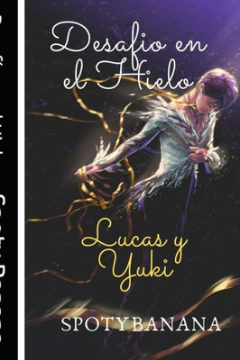 Desafío en el Hielo: Lucas ? Yuki (Spanish Edition)