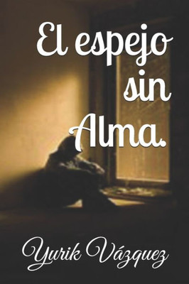 El Espejo sin Alma. (Spanish Edition)