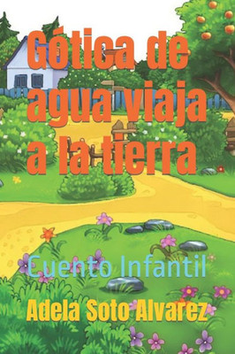 Gotica de agua viaja a la tierra: Cuento Infantil (Spanish Edition)