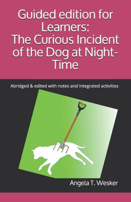Guided edition for Learners: The Curious Incident of the Dog at Night-Time: Abridged & edited with notes and integrated activities