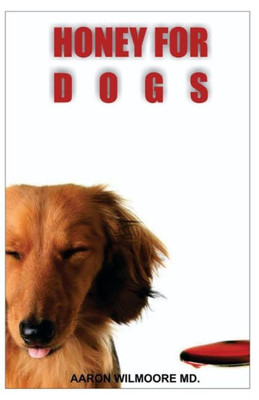 HONEY FOR DOGS: All You Need To Know About Bees and Honey and How its Very Beneficial for the Health life of your Dogs