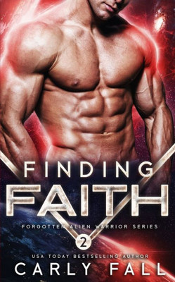 Finding Faith: (An Alien / Sci-Fi Romance) (Forgotten Alien Warriors)