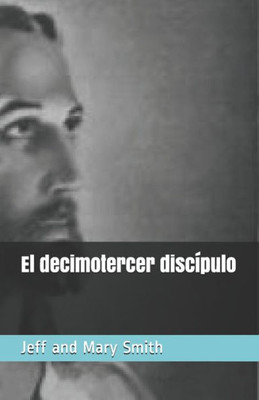 El decimotercer discípulo (Spanish Edition)