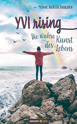 YVI rising: Die wahre Kunst des Lebens (German Edition)