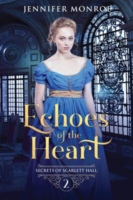 Echoes of the Heart: Secrets of Scarlett Hall Book 2
