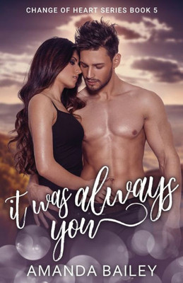 It Was Always You (Change of Heart)
