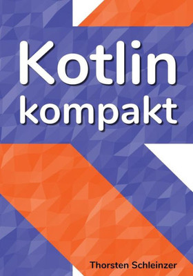 Kotlin Kompakt: für Java-Profis (German Edition)